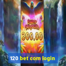 120 bet com login